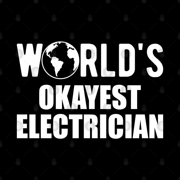 Electrician - World's Okayest Electrician by KC Happy Shop