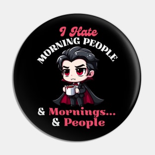 I Hate Morning People & Mornings & People - Cute Dracula Pin