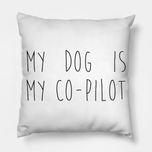 My dog is my co-pilot Pillow