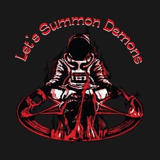 Astronaut Summon Demons T-Shirt