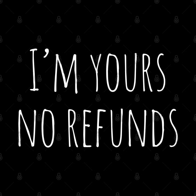 I'm Yours No Refunds by evokearo