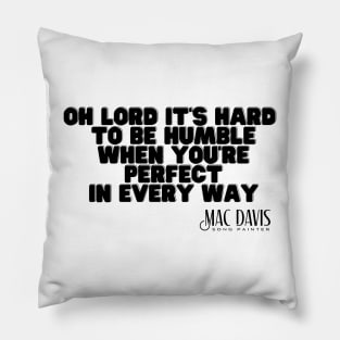 It's Hard To Be Humble Pillow