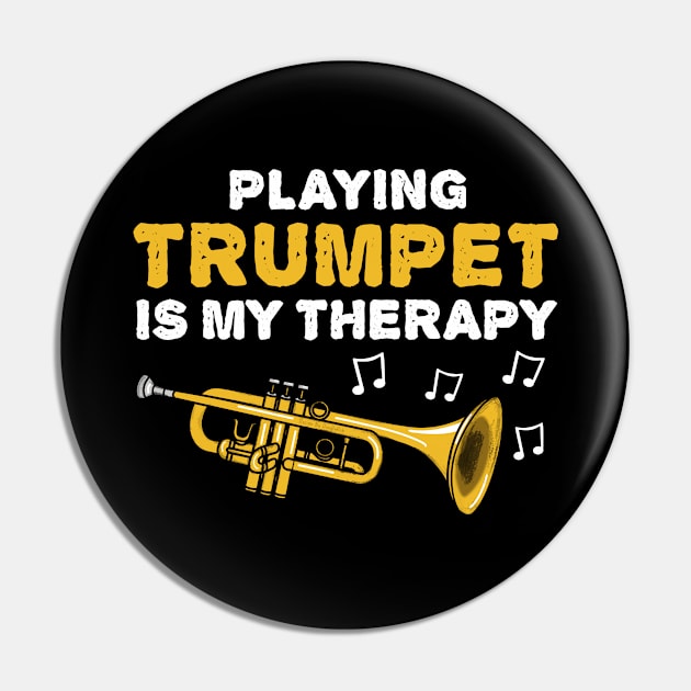 Playing Trumpet Is My Therapy, Brass Musician Funny Pin by doodlerob