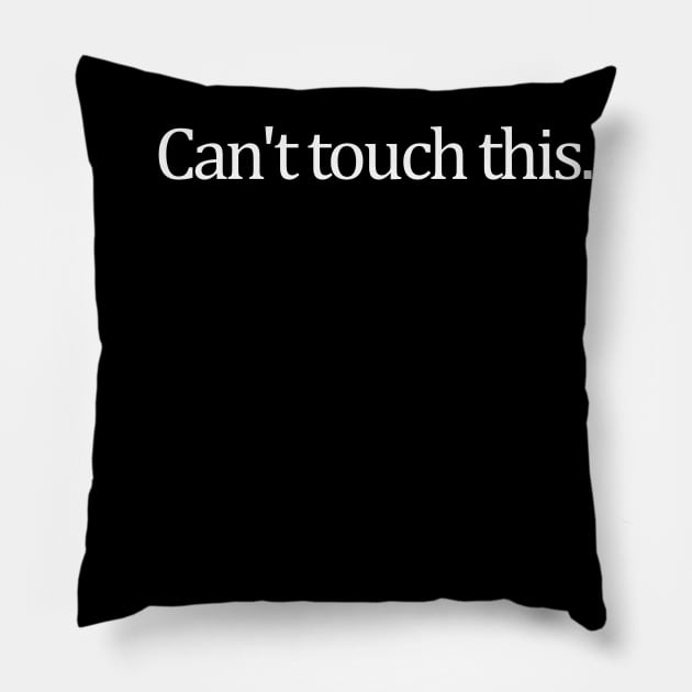 Can't touch this. Pillow by adel26