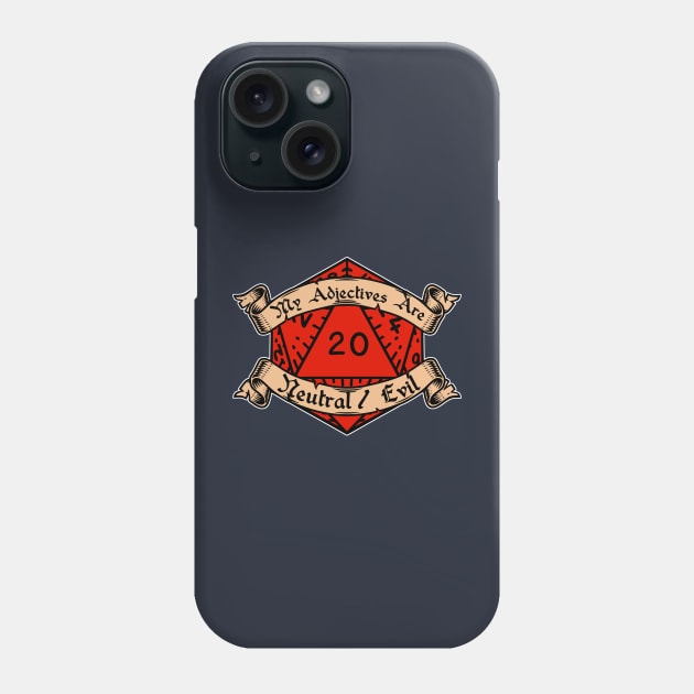 My Adjectives Are Neutral Evil Phone Case by AngryMongoAff