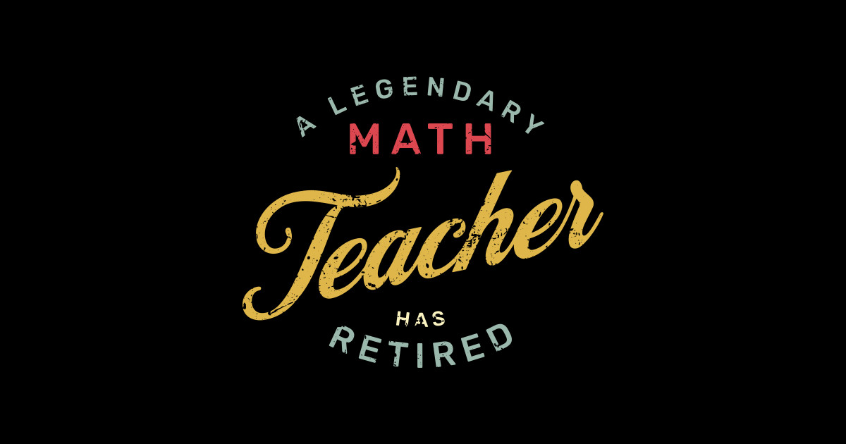 A Legendary Math Teacher Has Retired - Retired Math Teacher - Sticker ...