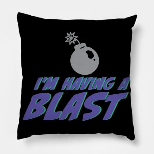 I'm Having a Blast Pillow