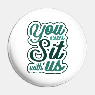 'You Can Sit With Us' Radical Kindness Anti Bullying Shirt Pin