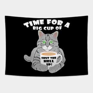 Time For A Big Cup Of Shut Up Funny Cat And Coffee Humor Tapestry