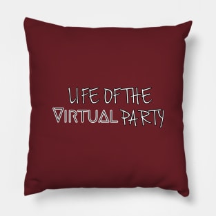 Life of the Virtual party Pillow