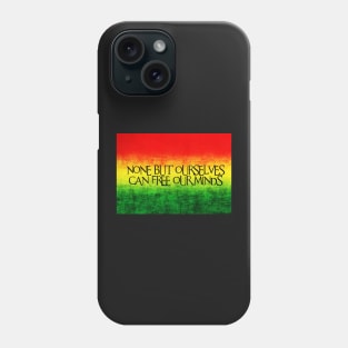 None but ourselves can free our minds Phone Case