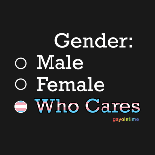 Gender: Who Cares T-Shirt