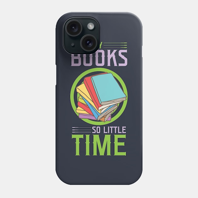 So Many Books So Little Time Phone Case by SiGo