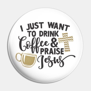 drink coffee and praise jesus Pin