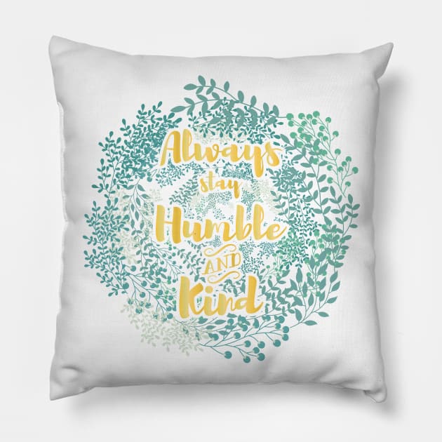 Humble and Kind Pillow by ReVivingHoPe