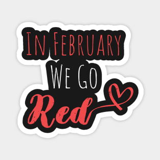 In February We Go Red - Cute Heart Disease Awareness - American Women Heart Disease Awareness Magnet