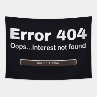 Error 404 Interest not found Sarcasm Tapestry