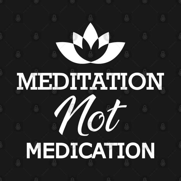 Meditation not medication by KC Happy Shop