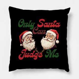 only santa can judge me, chistmas time, santa claus Pillow