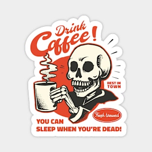 Drink Coffee! You Can Sleep When You're Dead // Vintage Parody Ad Magnet