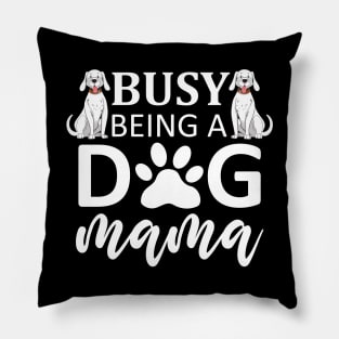 Busy Being A Dog Mama Pillow