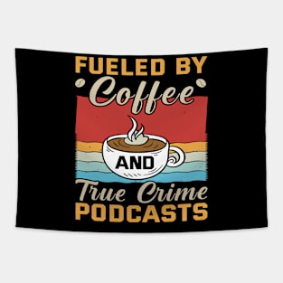 FUELED BY COFFEE AND TRUE CRIME PODCASTS Tapestry
