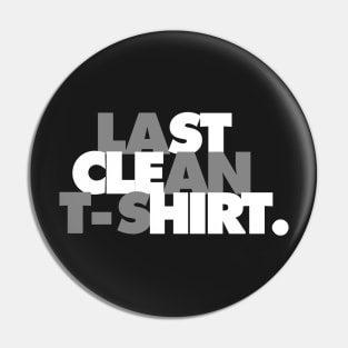 Last Clean Shirt. Pin