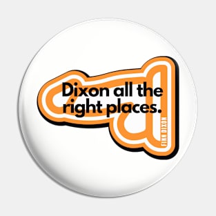 Dixon all the right places (Orange) Pin