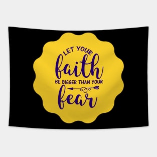 Let Your Faith Be Bigger Than Your Fear Tapestry