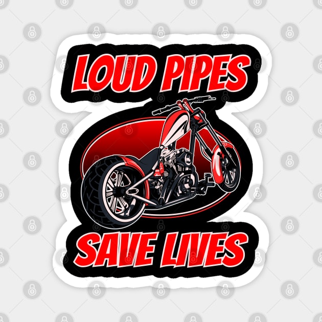 Loud pipe save lives, biker quotes, custom motorcycle, badass biker, bike lover Magnet by Lekrock Shop