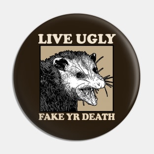 Live Ugly Fake Yr Death / Possum Lover Design Pin