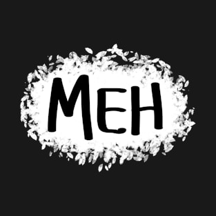 Meh T-Shirt