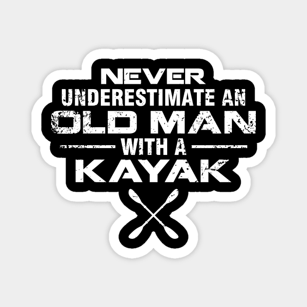 Kayaker Kayaking Never Underestimate An Old Man With A Kayak Magnet by celeryprint
