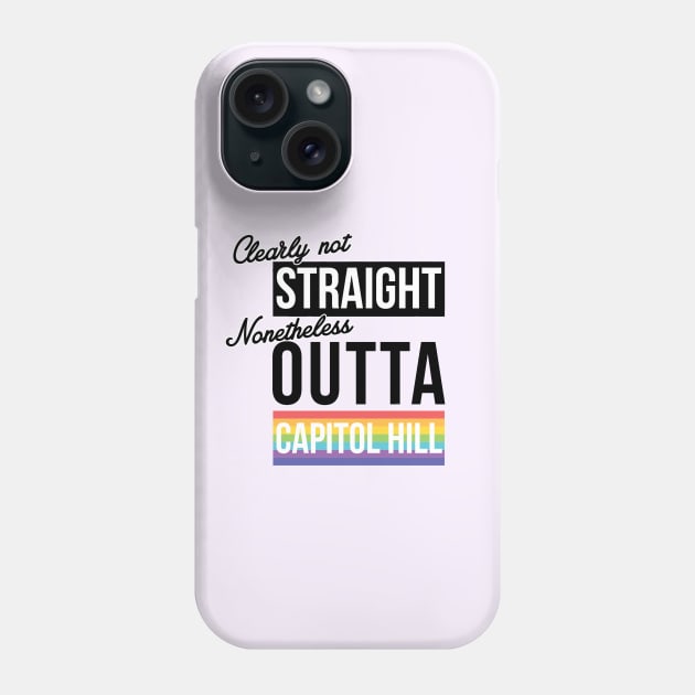 (Clearly Not) Straight (Nonetheless) Outta Capitol Hill Phone Case by guayguay