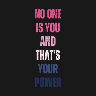 No One Is You And Thats Your Power vintage T-Shirt