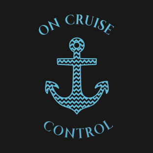 On Cruise Control - Cruise Vacation Design T-Shirt