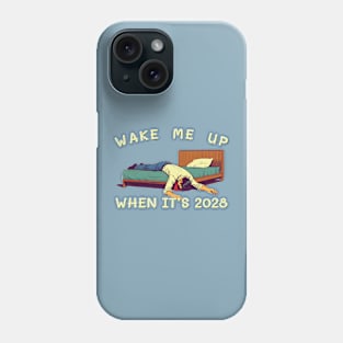 Wake Me Up When It's 2028 Anti-Trump Anti-MAGA Facepalm Trump Exhaustion Democracy Phone Case