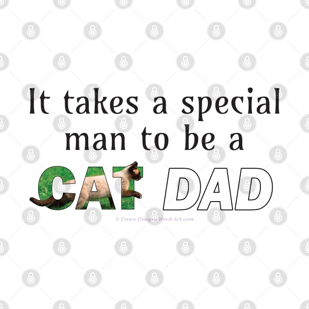 It takes a special man to be a cat dad - Siamese oil painting word art by DawnDesignsWordArt