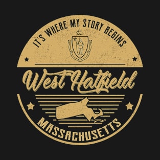 West Hatfield Massachusetts It's Where my story begins T-Shirt