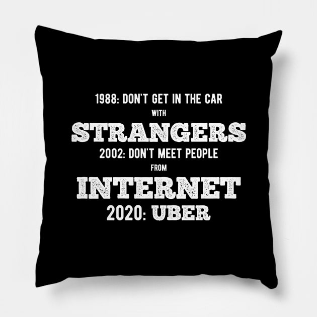 Don't get in car with strangers funny uber quote Pillow by NaturalistQuotes