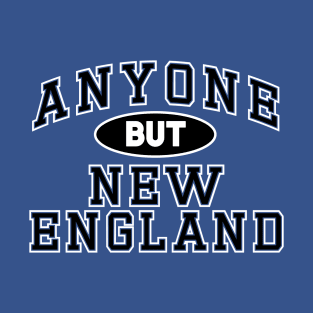 Anyone But New England T-Shirt