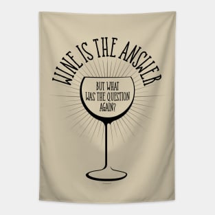 Wine Is The Answer - funny wine lover Tapestry