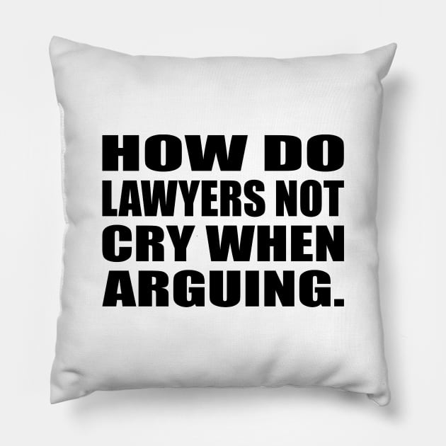 How do lawyers not cry when arguing Pillow by It'sMyTime