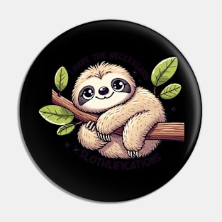 Cute Sloth with Funny Quote Pin