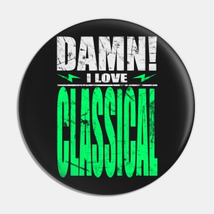 Damn I Love Classical Pin