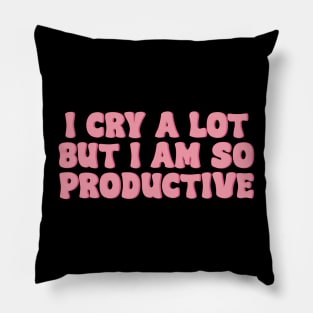 I Cry A Lot But I Am So Productive Stickers Pillow