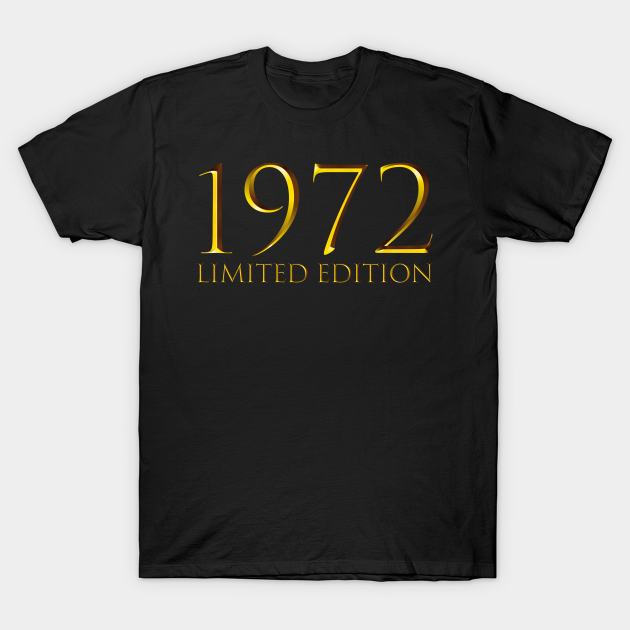 Discover 1972 Limited Edition 49Year Old 49th Birthday - 1972 Limited Edition - T-Shirt