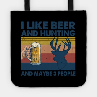 I Like Hunting Beer And Maybe 3 People Tote