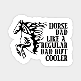 Horse Dad Like A Regular Dad But Cooler Magnet