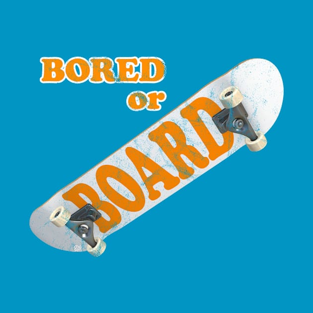 Bored or Board (distressed) by Chosen Idea